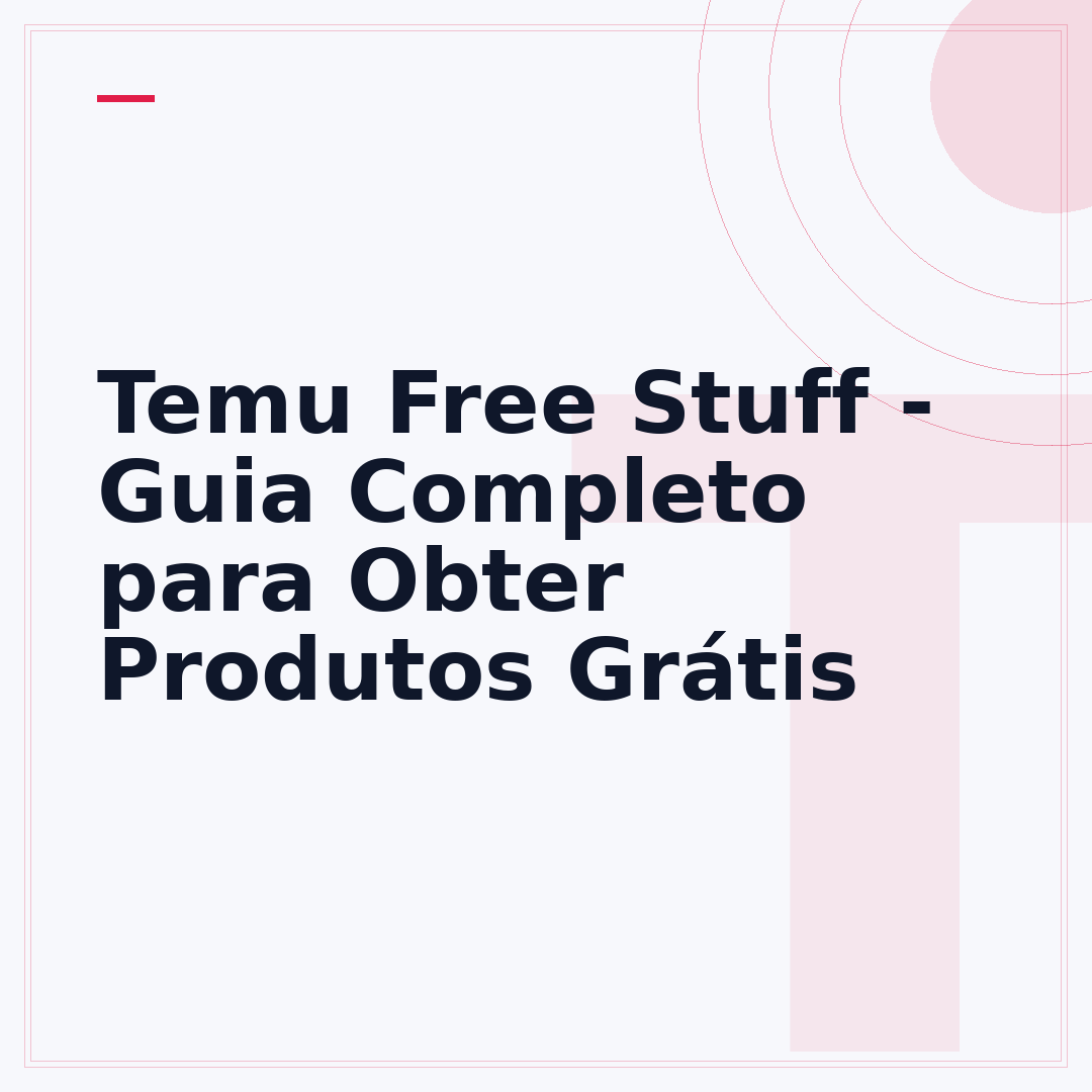 Temu Free Stuff - Guia Completo para Obter Produtos Grátis