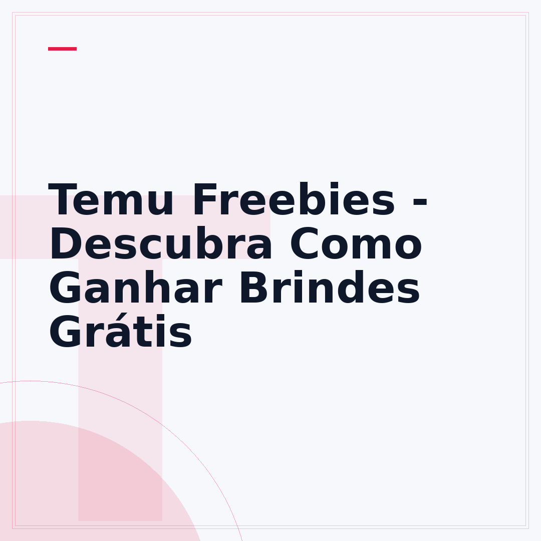 Temu Freebies - Descubra Como Ganhar Brindes Grátis