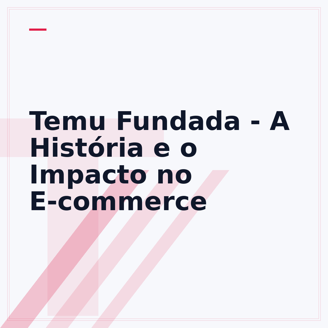 Temu Fundada - A História e o Impacto no E-commerce