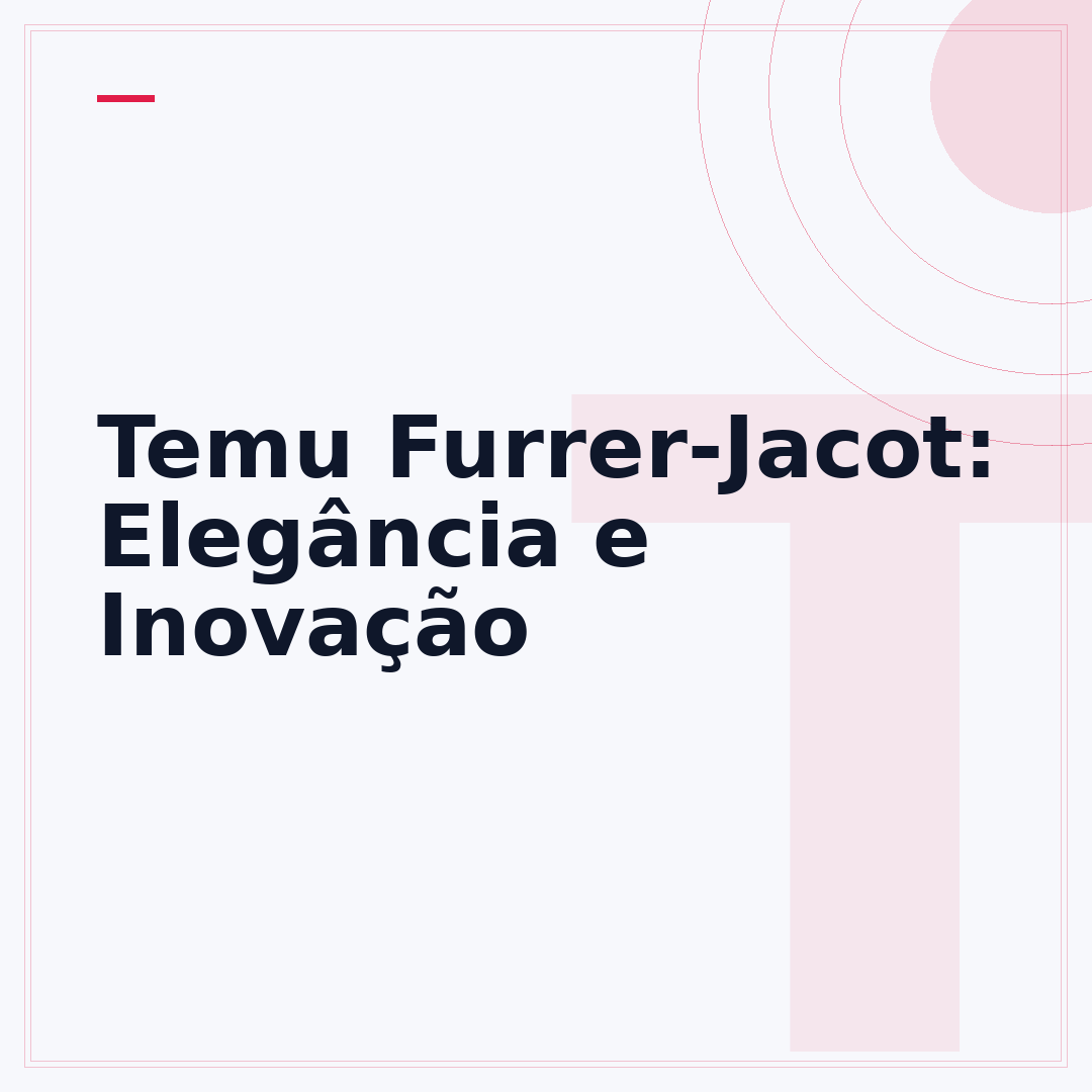 Temu Furrer-Jacot: Elegância e Inovação