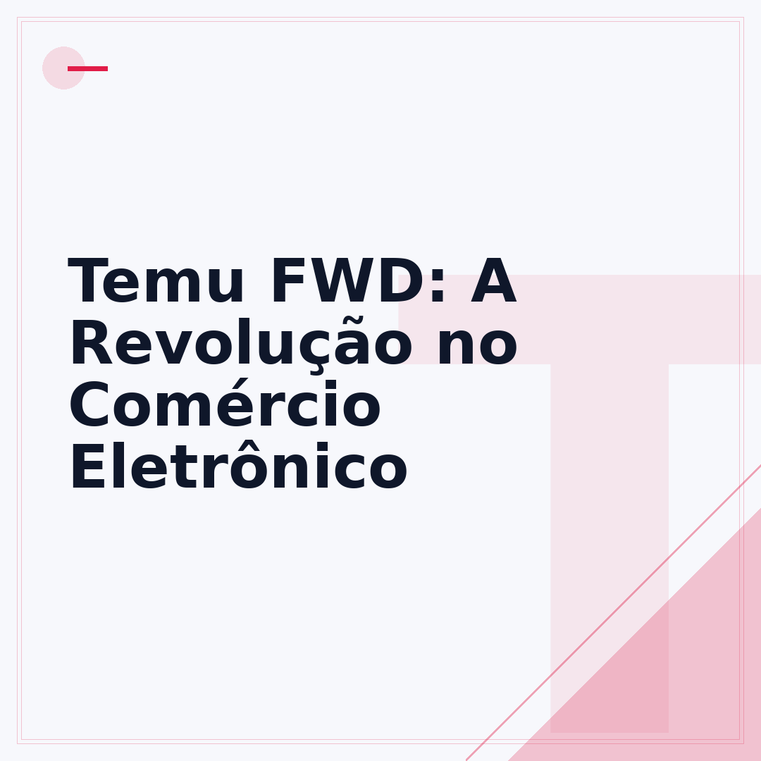 Temu FWD: A Revolução no Comércio Eletrônico