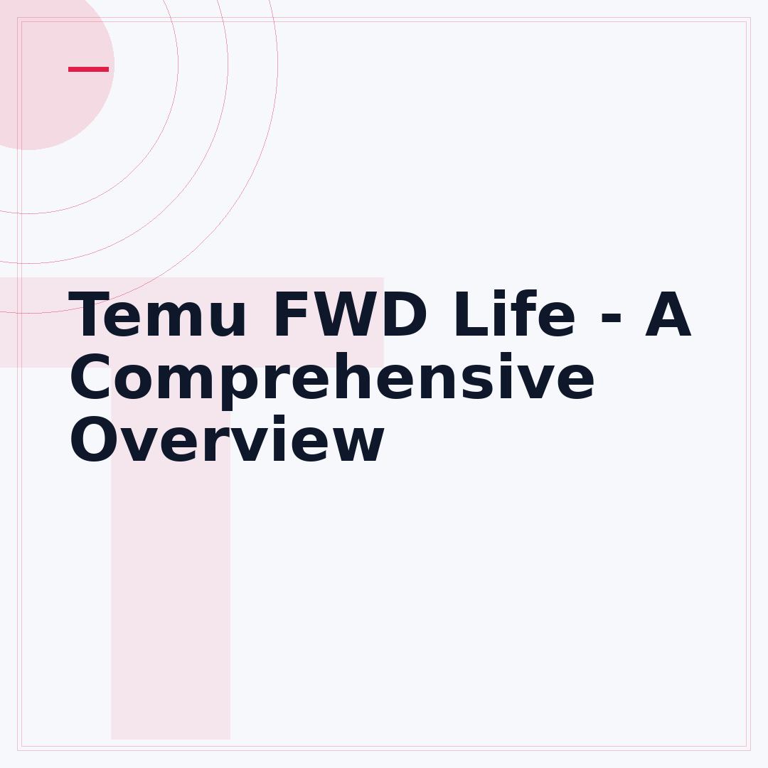 Temu FWD Life - A Comprehensive Overview