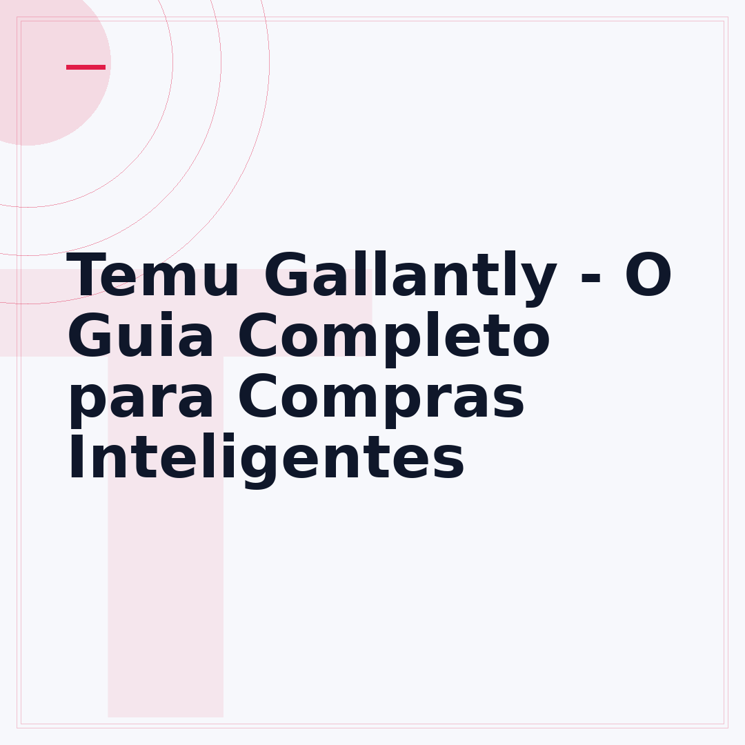 Temu Gallantly - O Guia Completo para Compras Inteligentes