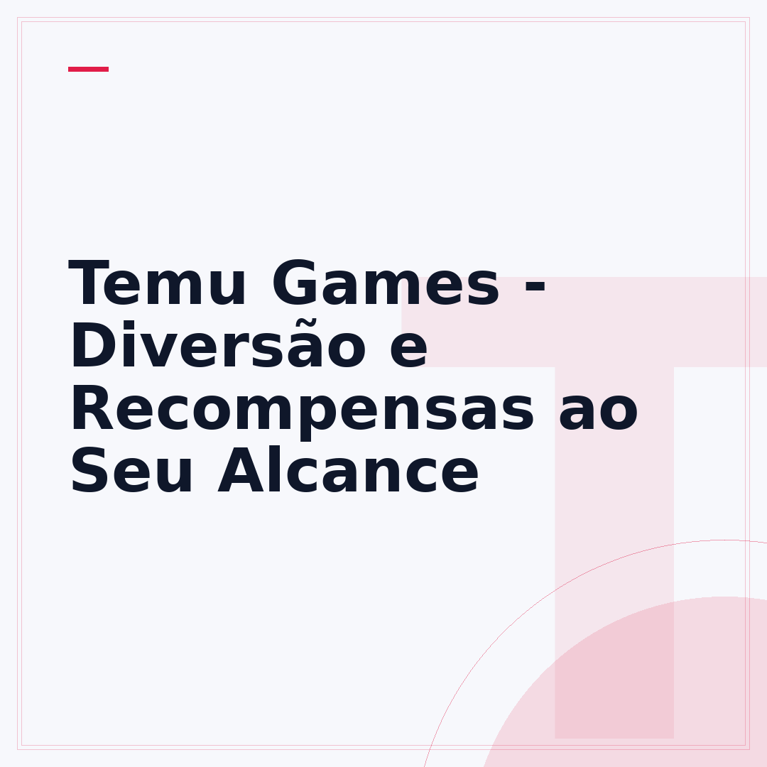 Temu Games - Diversão e Recompensas ao Seu Alcance