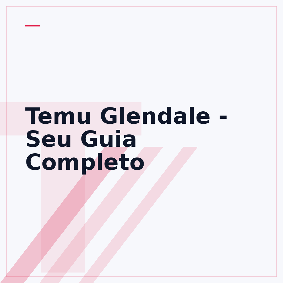 Temu Glendale - Seu Guia Completo