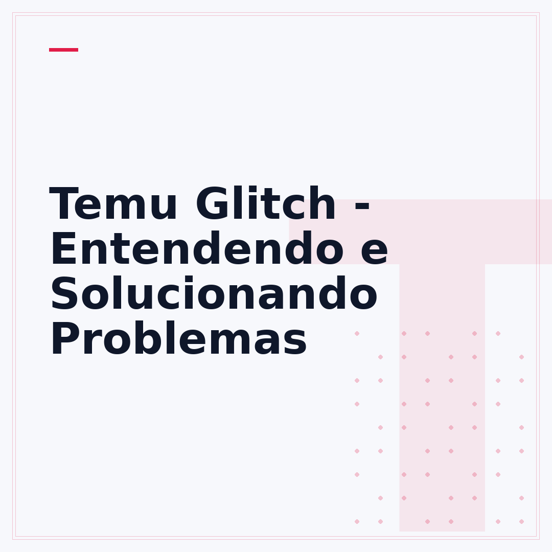 Temu Glitch - Entendendo e Solucionando Problemas
