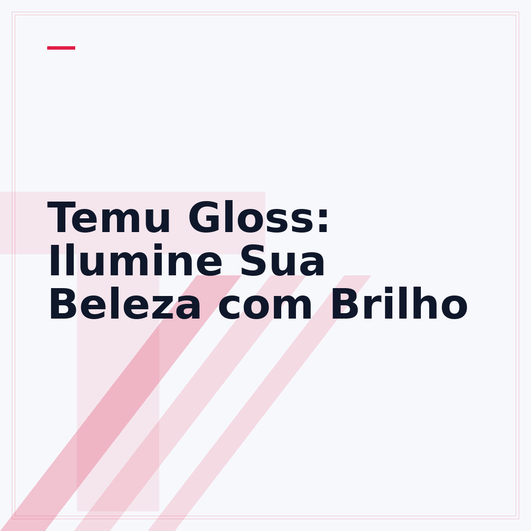 Temu Gloss: Ilumine Sua Beleza com Brilho