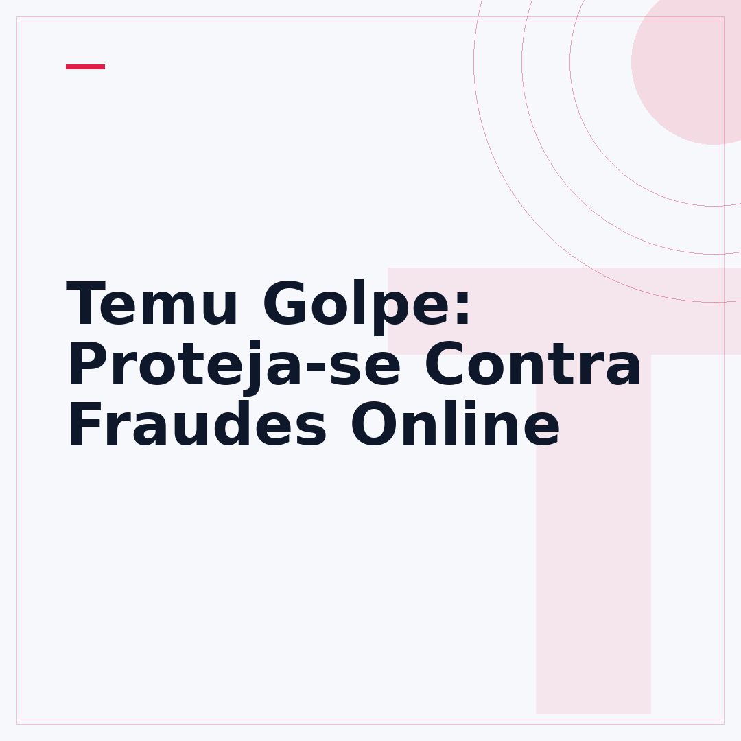 Temu Golpe: Proteja-se Contra Fraudes Online