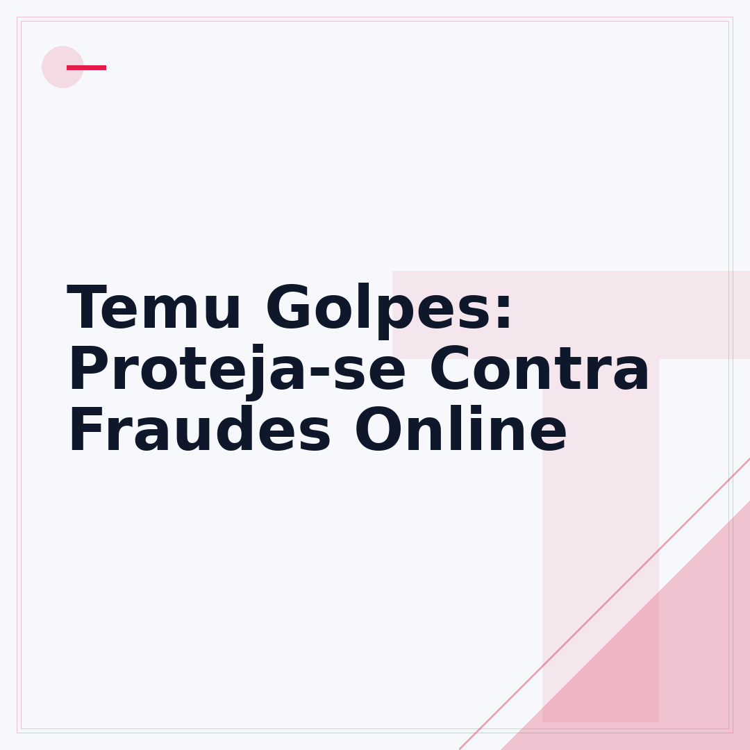 Temu Golpes: Proteja-se Contra Fraudes Online