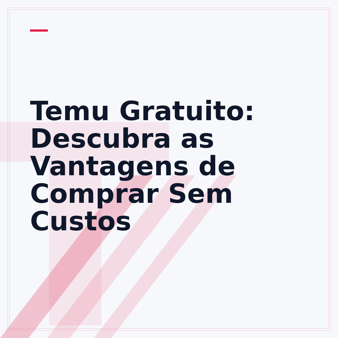 Temu Gratuito: Descubra as Vantagens de Comprar Sem Custos