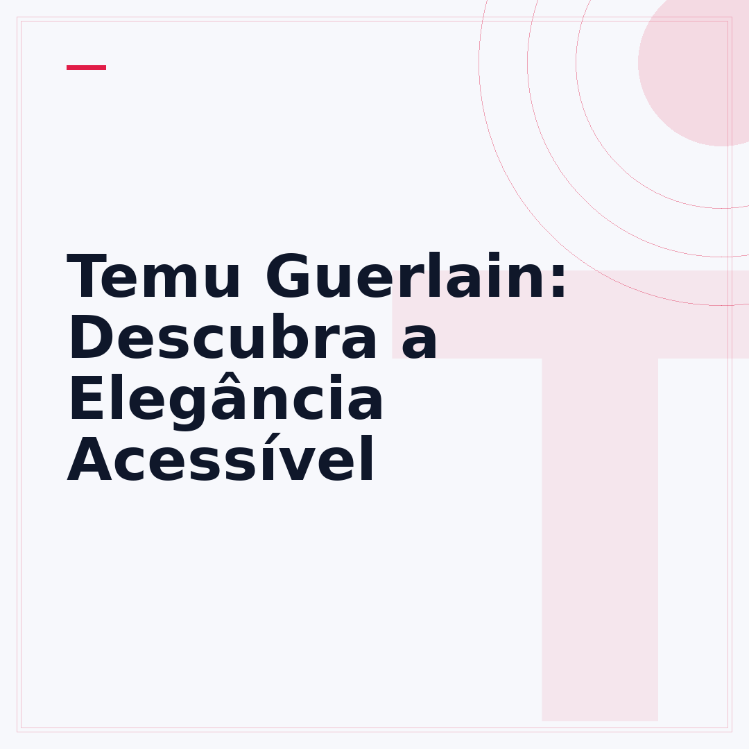 Temu Guerlain: Descubra a Elegância Acessível