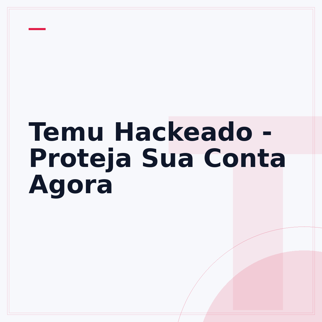 Temu Hackeado - Proteja Sua Conta Agora