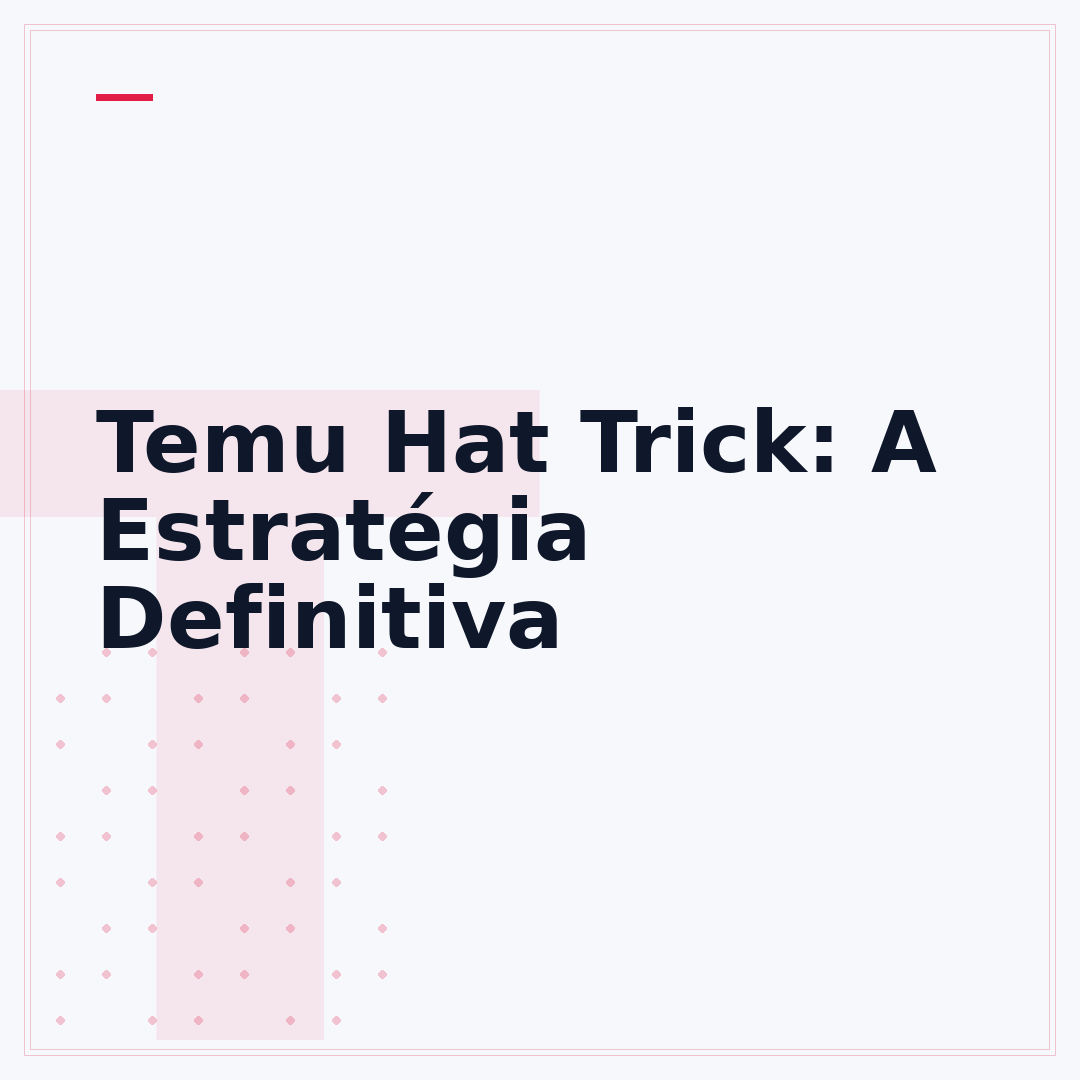 Temu Hat Trick: A Estratégia Definitiva