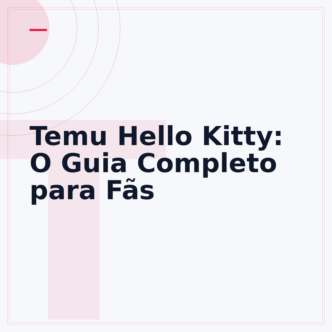 Temu Hello Kitty: O Guia Completo para Fãs