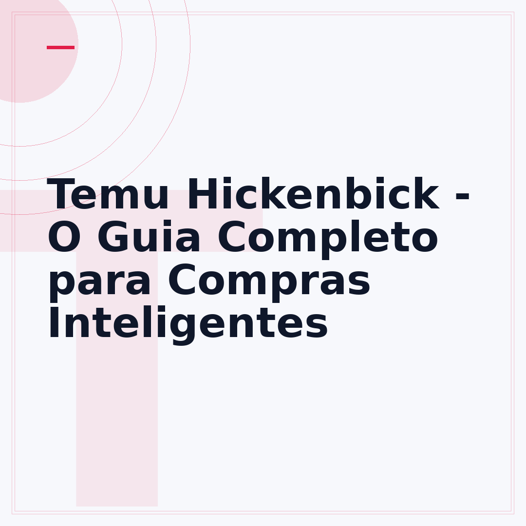 Temu Hickenbick - O Guia Completo para Compras Inteligentes