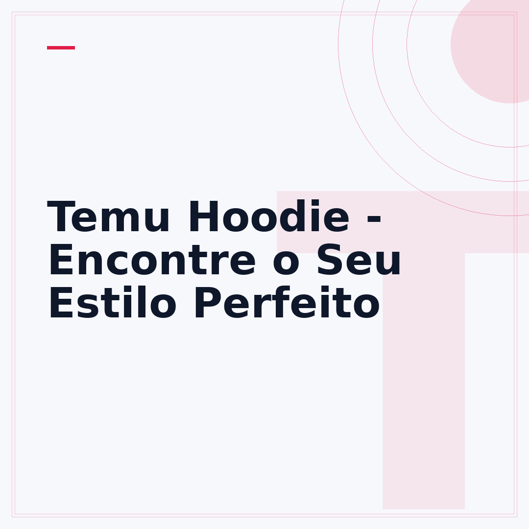 Temu Hoodie - Encontre o Seu Estilo Perfeito
