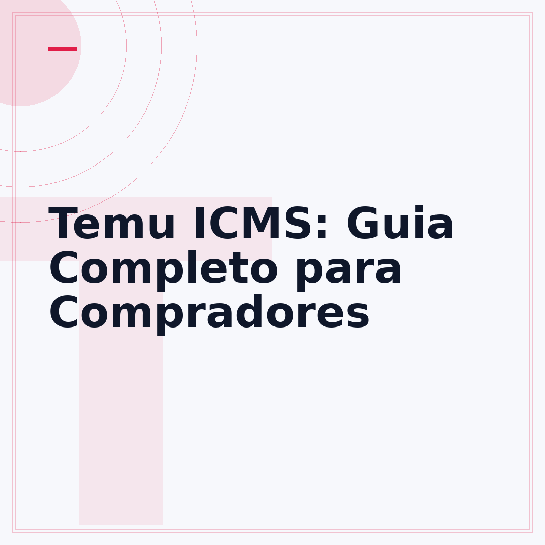 Temu ICMS: Guia Completo para Compradores