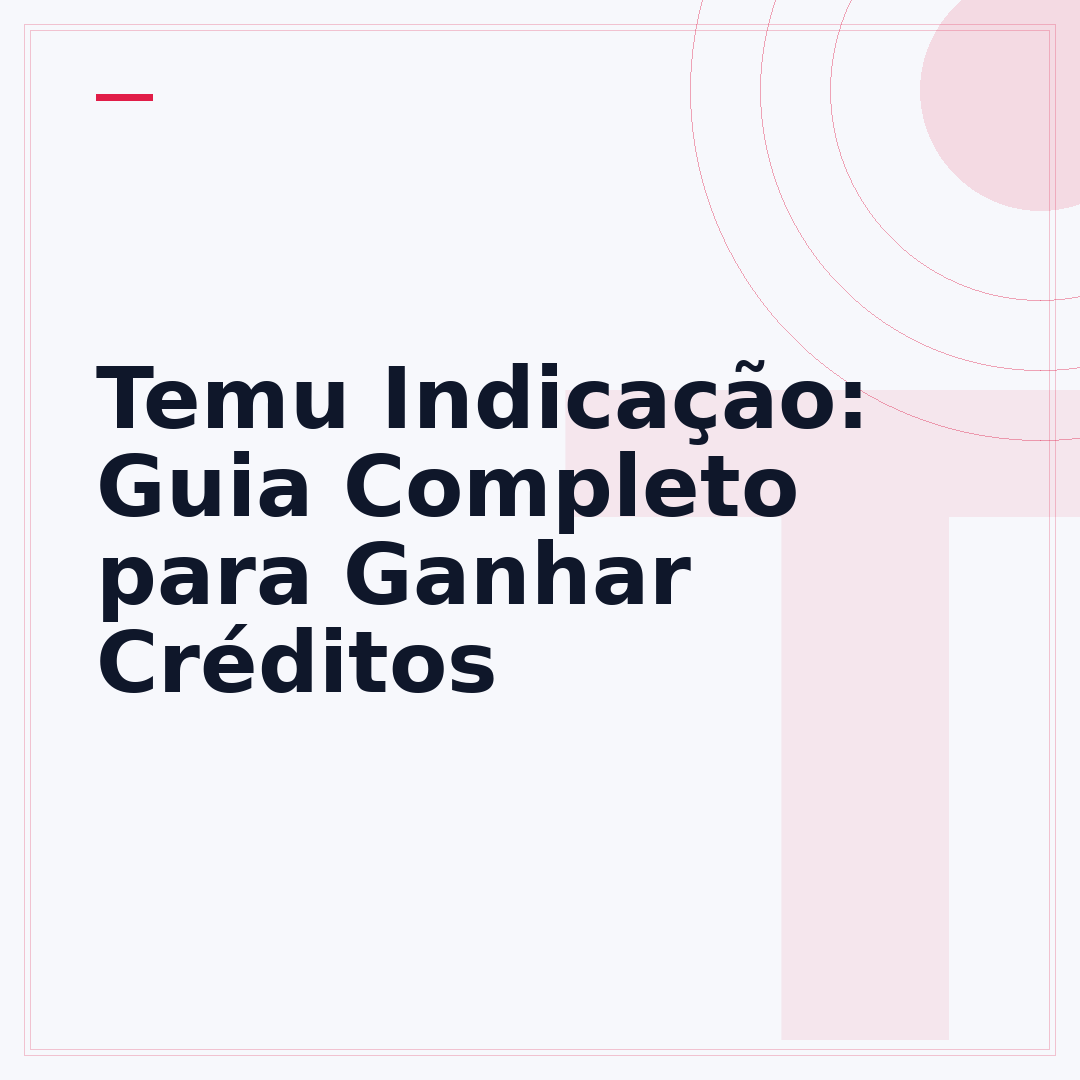 Temu Indicação: Guia Completo para Ganhar Créditos