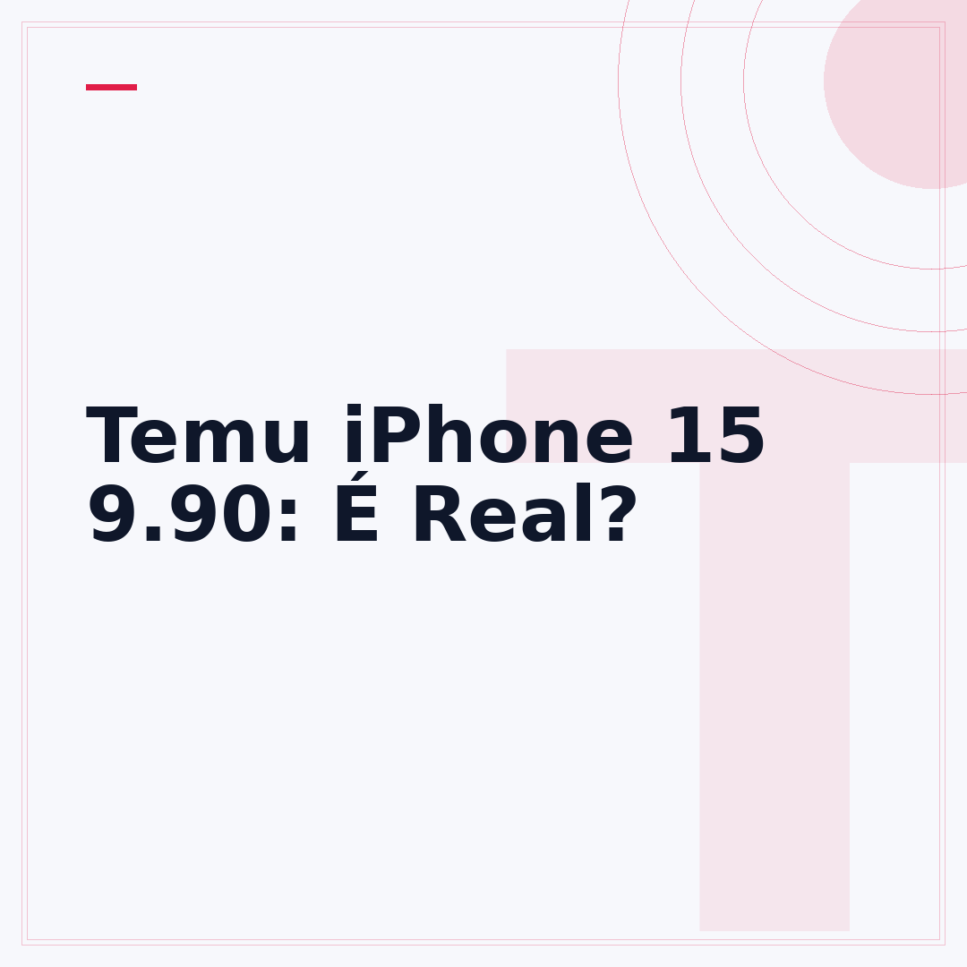 Temu iPhone 15 9.90: É Real?