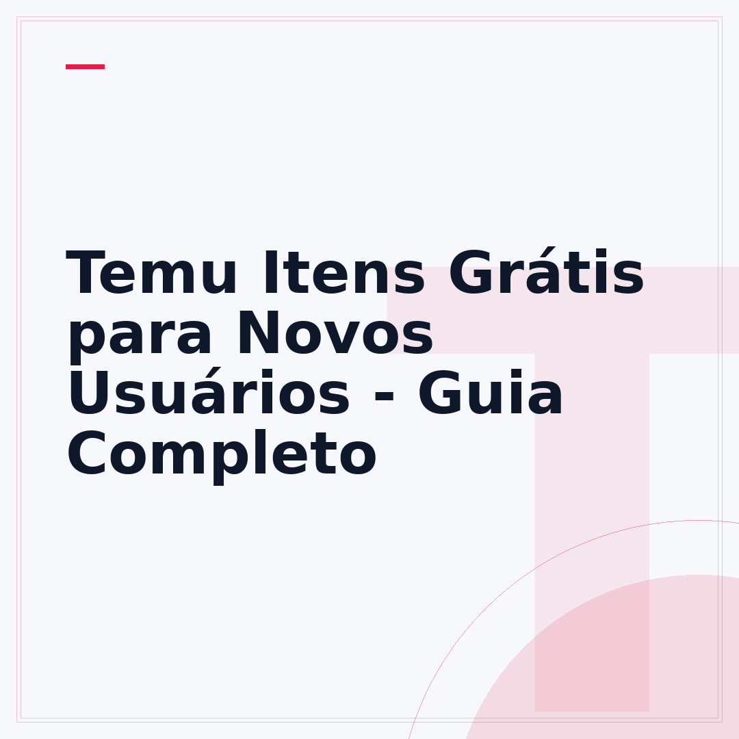 Temu Itens Grátis para Novos Usuários - Guia Completo