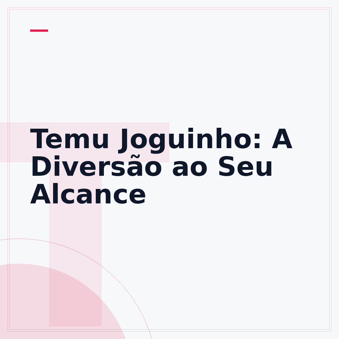Temu Joguinho: A Diversão ao Seu Alcance
