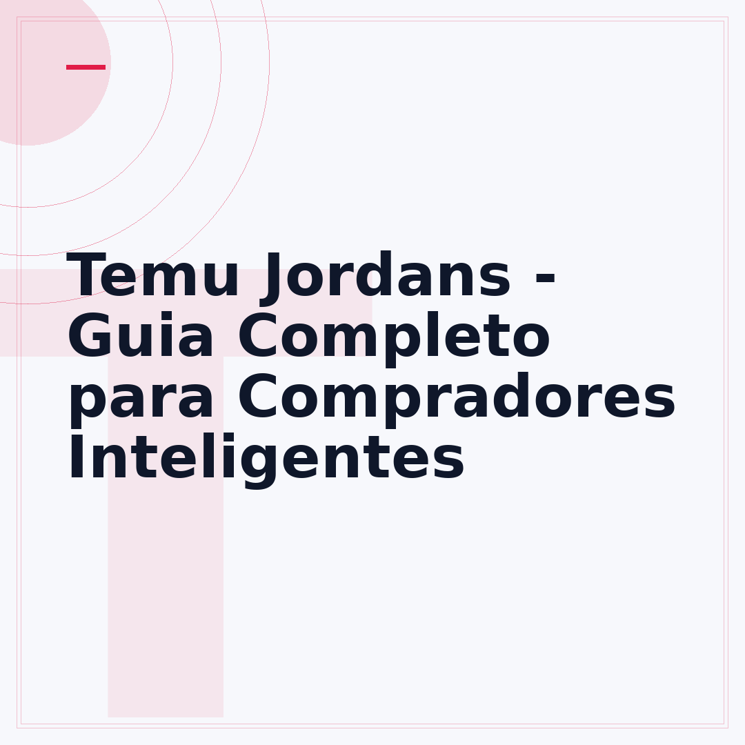 Temu Jordans - Guia Completo para Compradores Inteligentes