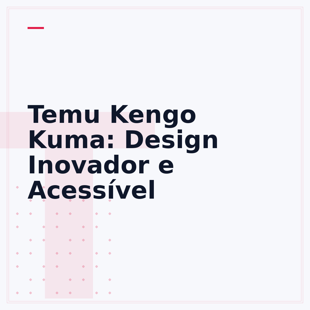 Temu Kengo Kuma: Design Inovador e Acessível