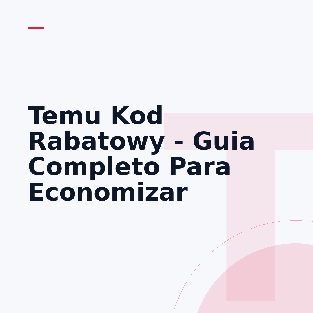 Temu Kod Rabatowy - Guia Completo Para Economizar
