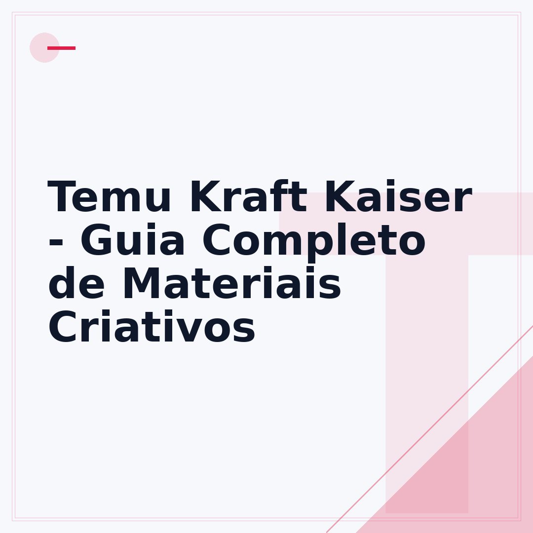 Temu Kraft Kaiser - Guia Completo de Materiais Criativos