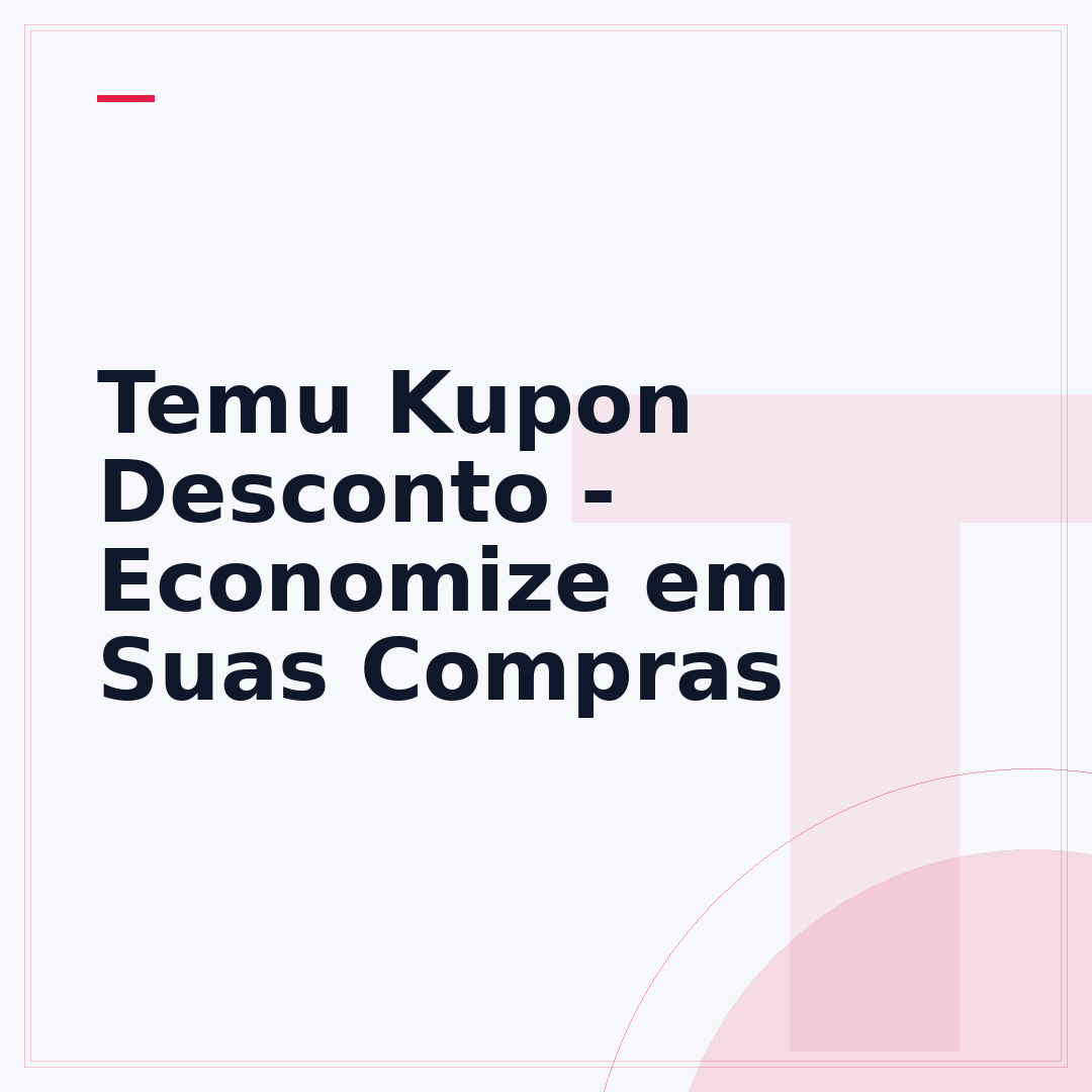 Temu Kupon Desconto - Economize em Suas Compras