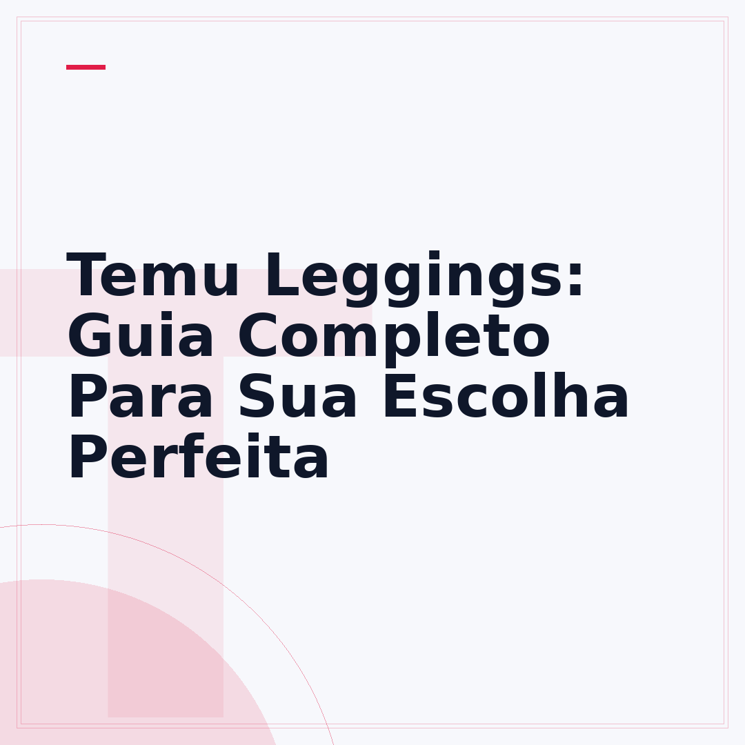 Temu Leggings: Guia Completo Para Sua Escolha Perfeita
