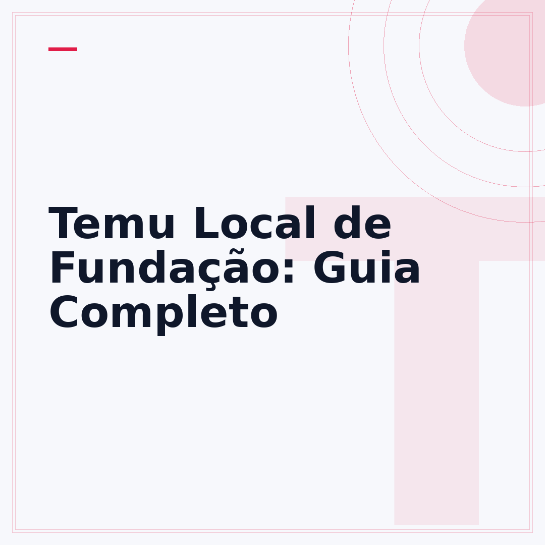 Temu Local de Fundação: Guia Completo
