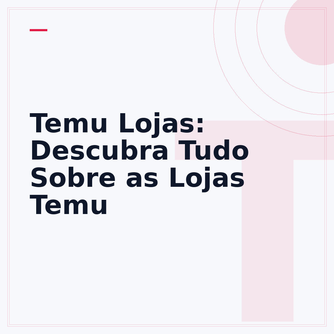 Temu Lojas: Descubra Tudo Sobre as Lojas Temu