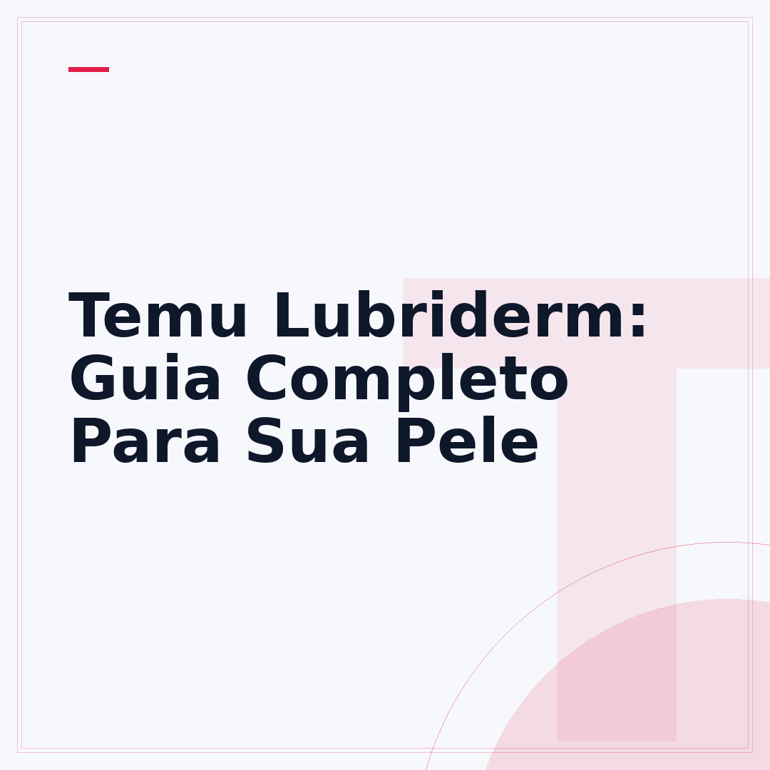 Temu Lubriderm: Guia Completo Para Sua Pele