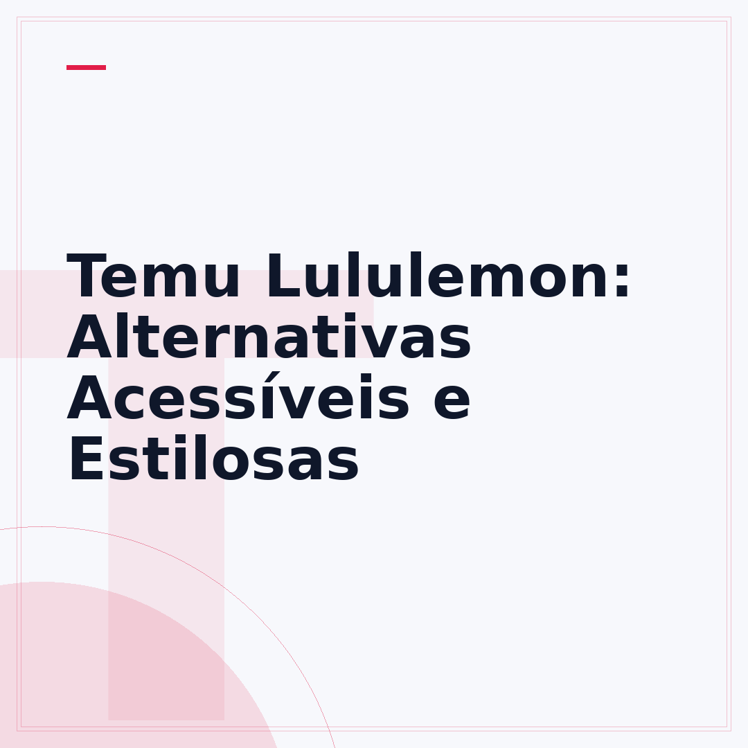 Temu Lululemon: Alternativas Acessíveis e Estilosas