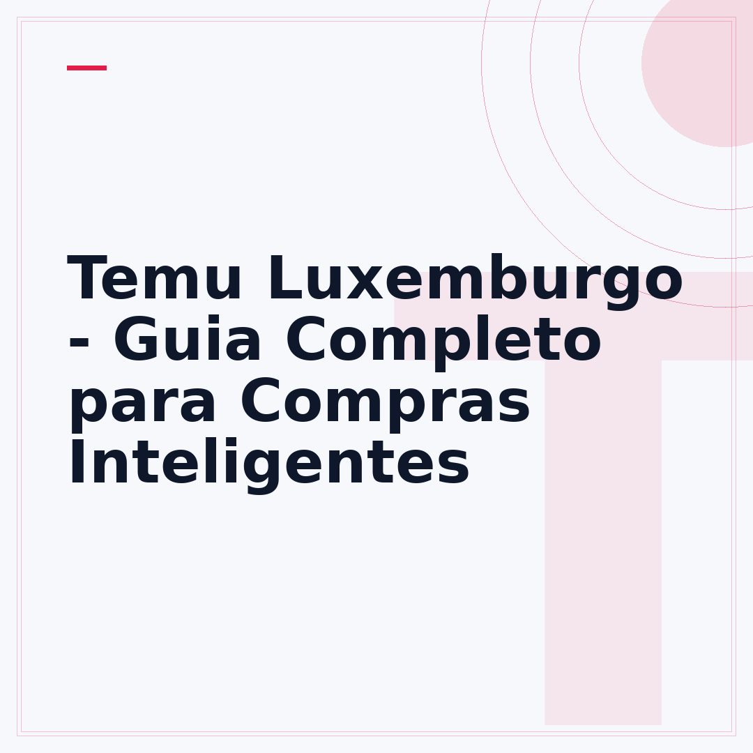 Temu Luxemburgo - Guia Completo para Compras Inteligentes