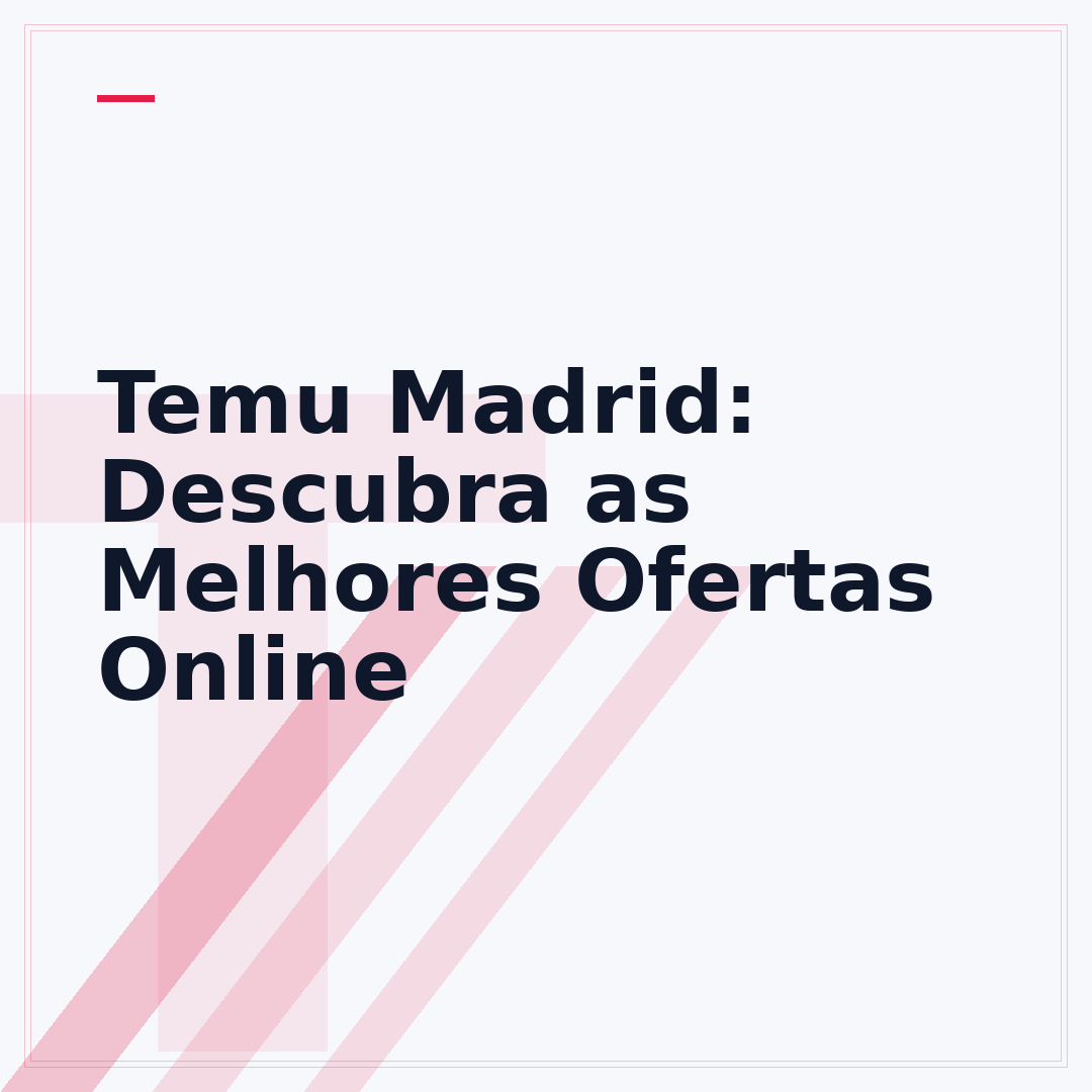 Temu Madrid: Descubra as Melhores Ofertas Online