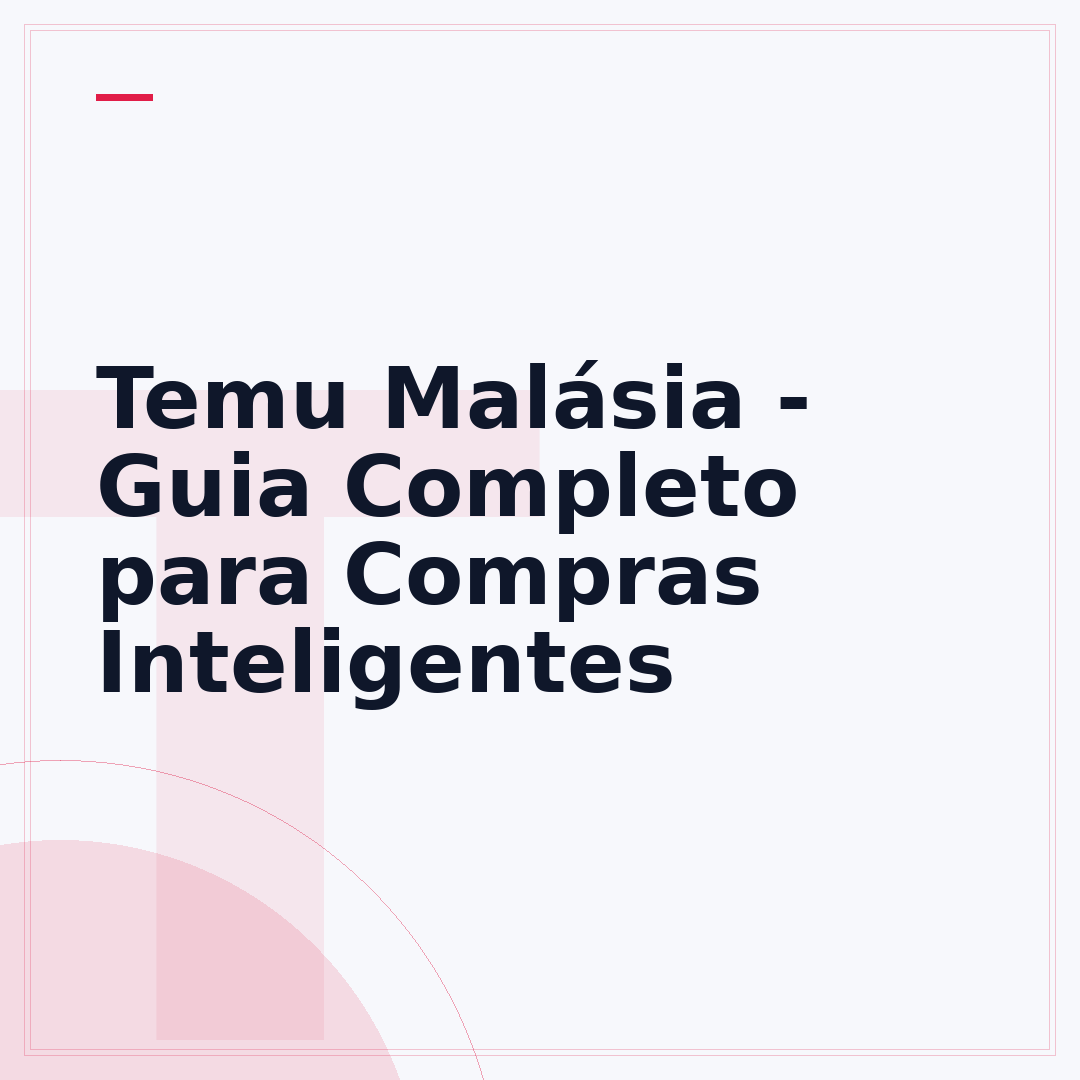 Temu Malásia - Guia Completo para Compras Inteligentes