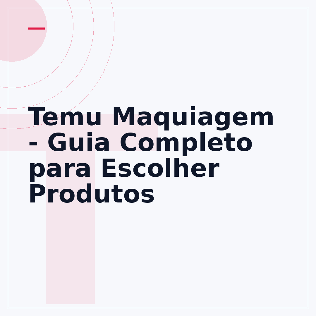 Temu Maquiagem - Guia Completo para Escolher Produtos