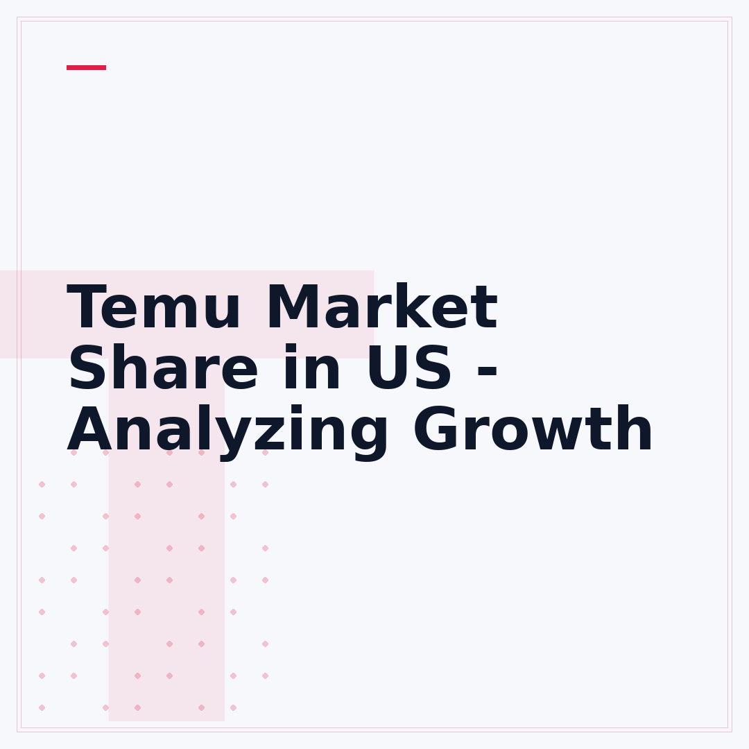 Temu Market Share in US - Analyzing Growth