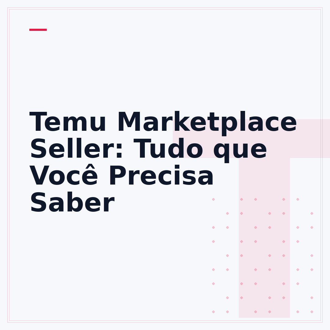 Temu Marketplace Seller: Tudo que Você Precisa Saber