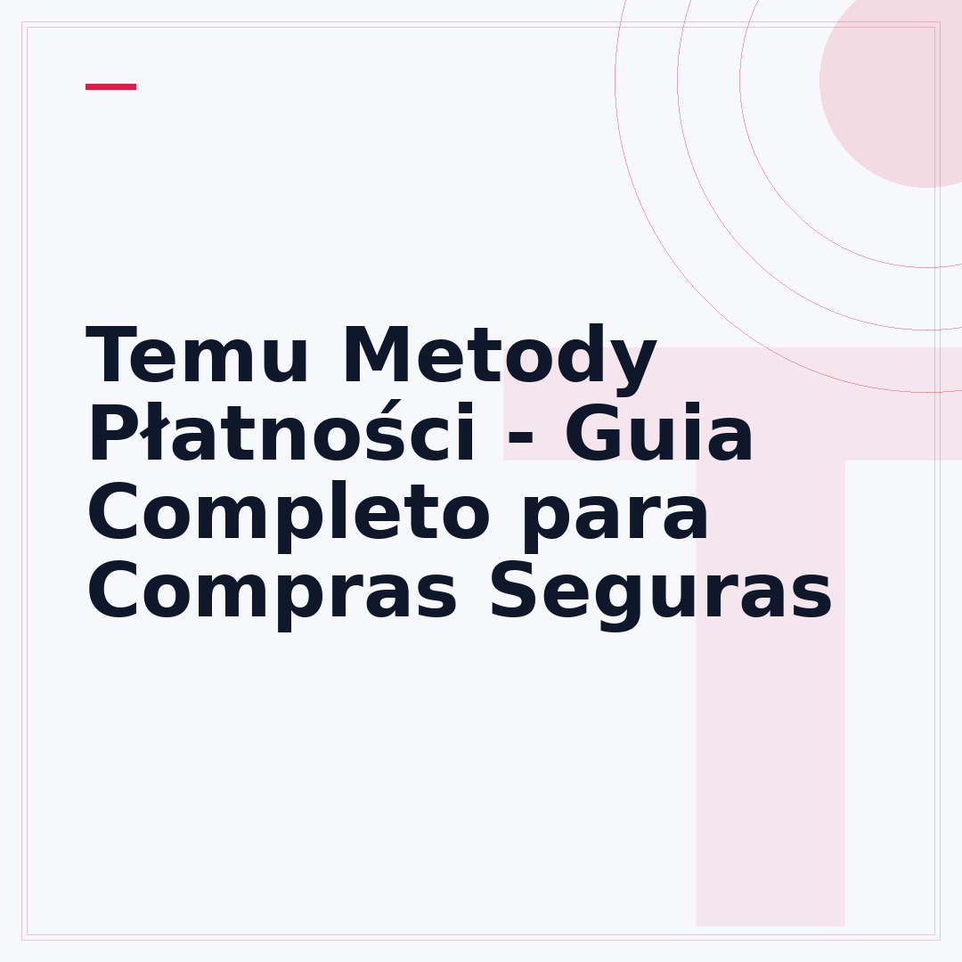 Temu Metody Płatności - Guia Completo para Compras Seguras