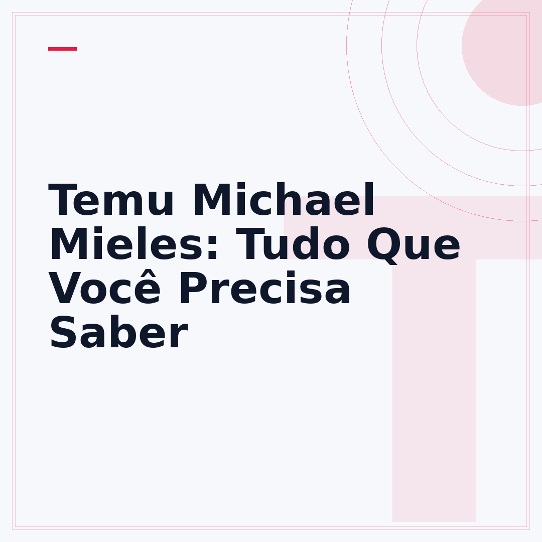 Temu Michael Mieles: Tudo Que Você Precisa Saber