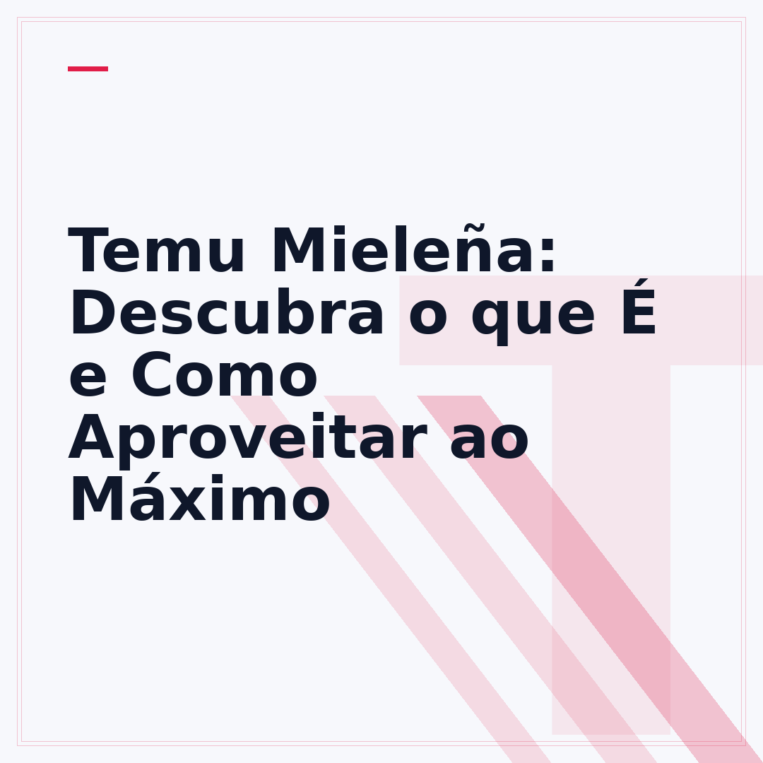 Temu Mieleña: Descubra o que É e Como Aproveitar ao Máximo
