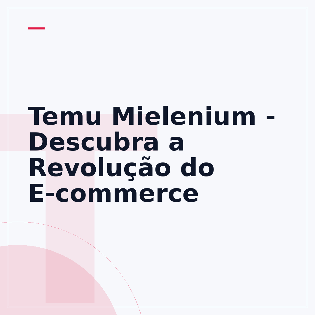Temu Mielenium - Descubra a Revolução do E-commerce