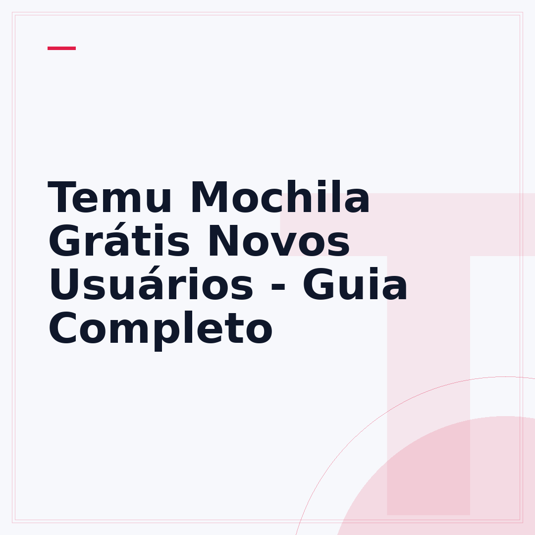 Temu Mochila Grátis Novos Usuários - Guia Completo