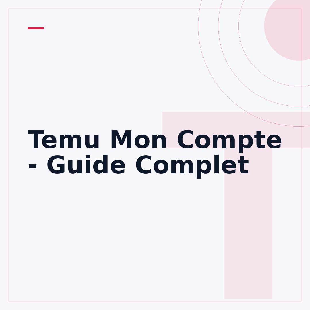 Temu Mon Compte - Guide Complet