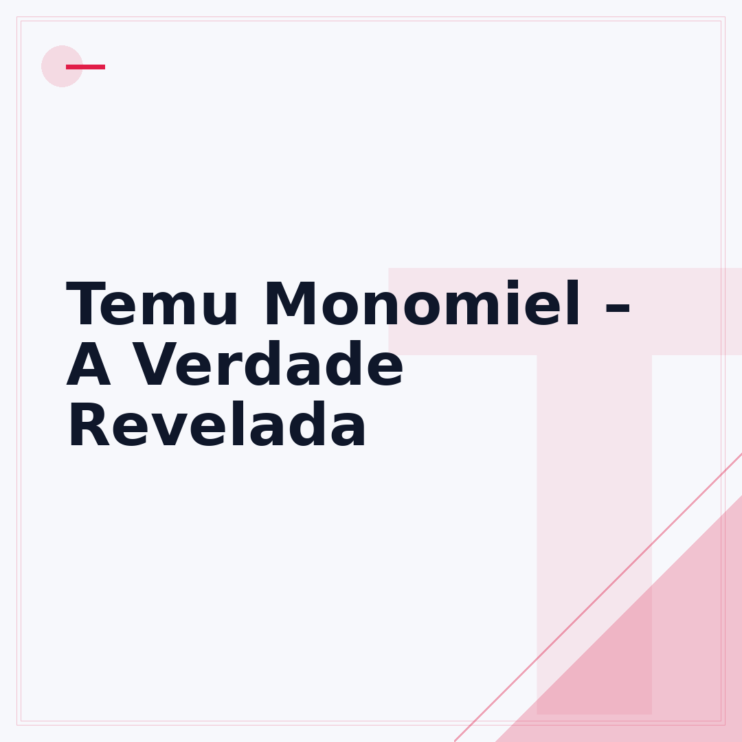 Temu Monomiel – A Verdade Revelada