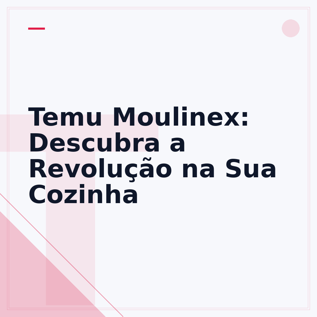 Temu Moulinex: Descubra a Revolução na Sua Cozinha