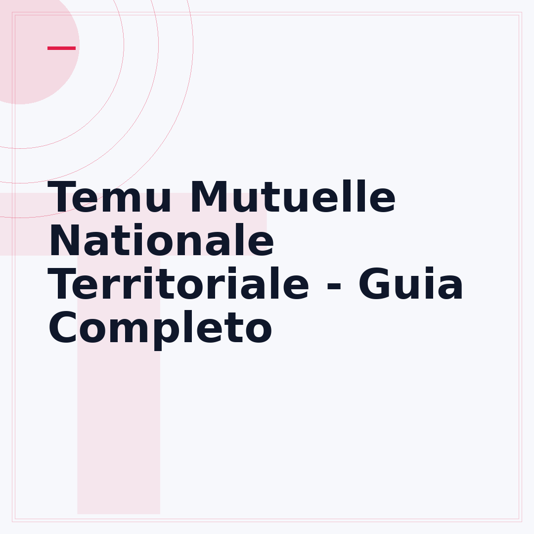Temu Mutuelle Nationale Territoriale - Guia Completo